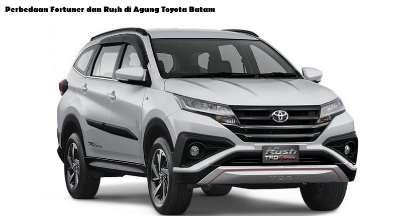 Perbedaan Fortuner dan Rush