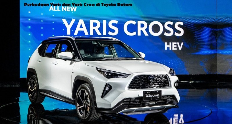 Perbedaan Yaris dan Yaris Cross